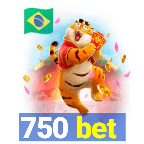 750 bet